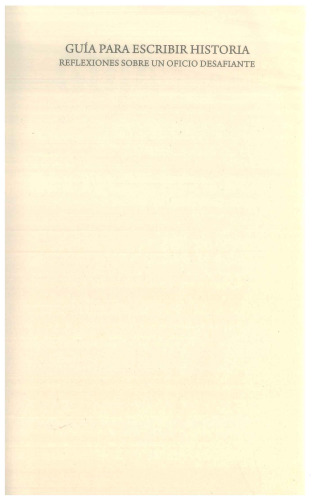 Guía para escribir historia : reflexiones sobre un oficio desafiante