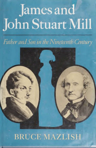 James and John Stuart Mill - Father and Son in 19th-Century