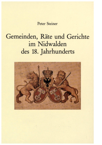 Die Gemeinden, Räte und Gerichte im Nidwalden des 18. Jahrhunderts