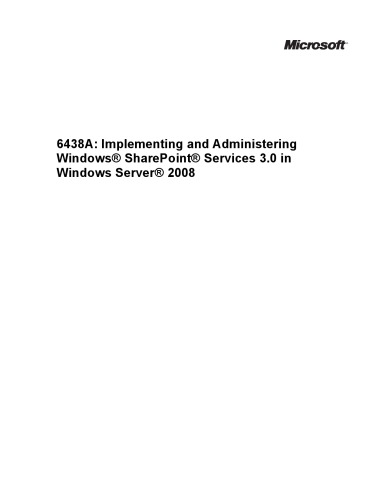 6438A: Implementing and Administering Windows® SharePoint® Services 3.0 in Windows Server® 2008