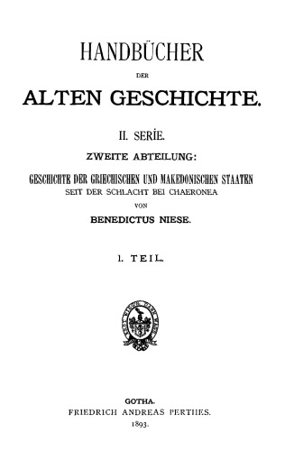 Geschichte der griechischen und makedonischen Staaten seit der Schlacht bei Chaeronea, Bd. I: Geschichte Alexanders des Grossen und seiner nachfolger und der Westhellenen bis zum jahre 281 v. Chr.