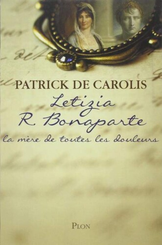 Letizia Bonaparte : la mère de toutes les douleurs
