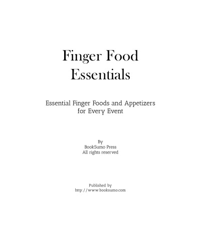 Finger Food Essentials: Essential Finger Foods and Appetizers for Every Event