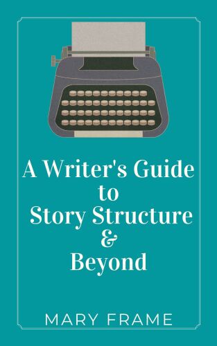 A Writer's Guide Story Structure & Beyond: The Humorous Edition