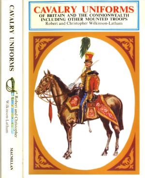 Cavalry Uniforms Including other Mounted Troops of Britain and the Commonwealth in Colour