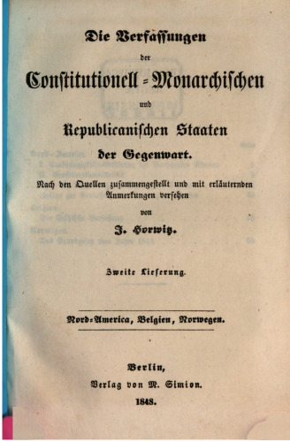 Die Verfassungen der constitutionell-monarchischen und republikanischen Staaten der Gegenwart / Nord-Amerika, Belgien, Norwegen