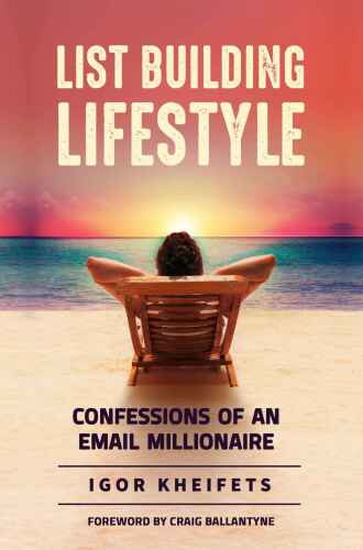 List Building Lifestyle: Confessions of an Email Millionaire