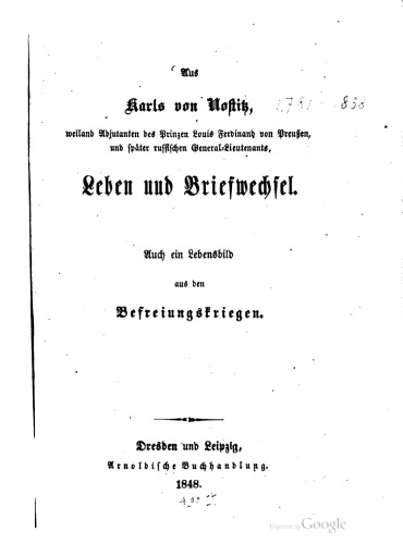 Aus Karls von Nostitz: weiland Adjutanten des Prinzen Louis Ferdinand von Preußen, und später russischen General-Lieutenants, Leben und Briefwechsel : Ein Lebensbild aus den Befreiungskriegen