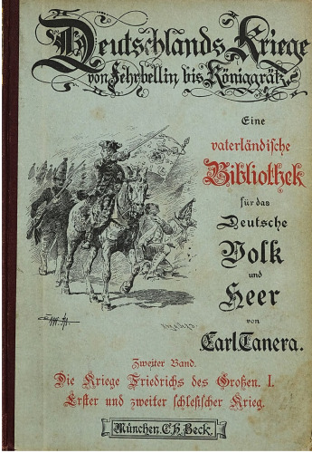 Die Kriege Friedrichs des Großen / Erster und Zweiter Schlesischer Krieg
