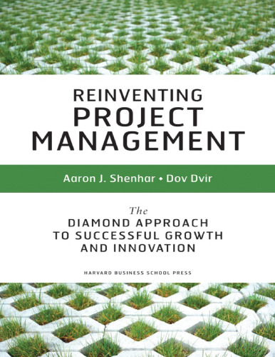 Reinventing project management: the diamond approach to successful growth and innovation Harvard Business Press