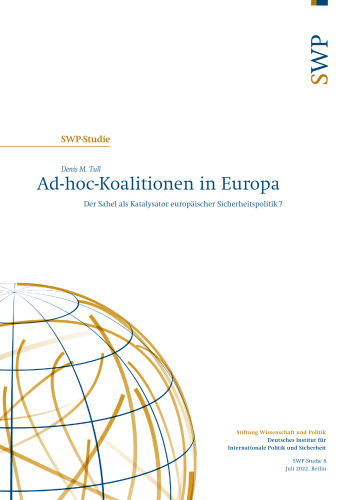 Ad-hoc-Koalitionen in Europa : Der Sahel als Katalysator europäischer Sicherheitspolitik?