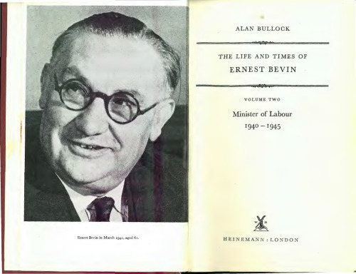 The Life & Times of Ernest Bevin: Minister of Labour 1940-45