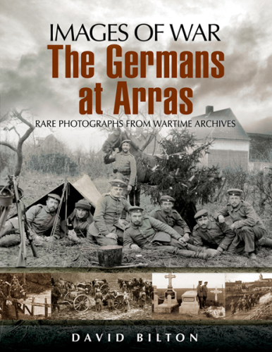 Images of War The Germans at Arras