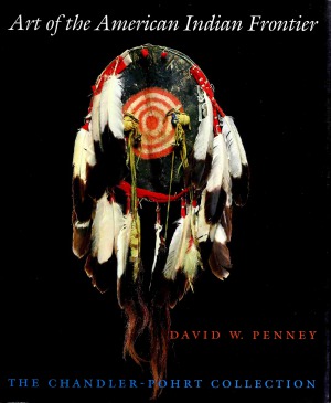 Art of the American Indian frontier - the Chandler-Pohrt Collection