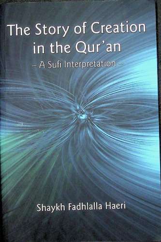 The Story of Creation in the Qur'an, A Sufi Interpretation