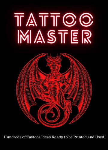 Tattoo Master: Hundreds of Tattoos Ideas Ready to be Printed and Used