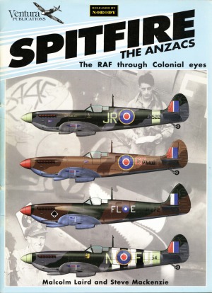 Spitfire The ANZACS, The RAF through Colonial Eyes (Classic Warbirds №2)