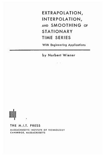 Extrapolation, interpolation, and smoothing of stationary time series, with engineering applications.