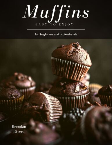 Muffins: Easy, Delicious, Vegan, Healthy, Gluten-free Recipes