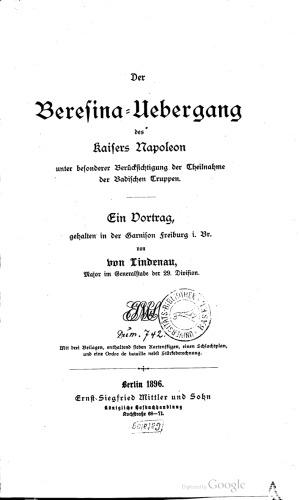 Der Beresina -Uebergang des Kaisers Napoleon unter besonderer Berücksichtigung der Theilnahme [Teilname] der Badischen Truppen.