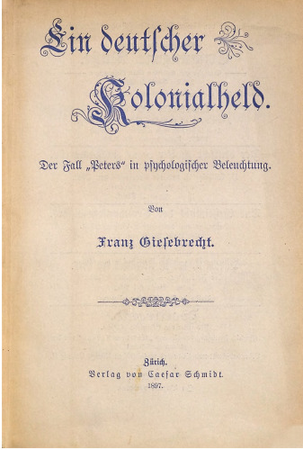 Ein deutscher Kolonialheld. Der Fall "Peters" in psychologischer Beleuchtung