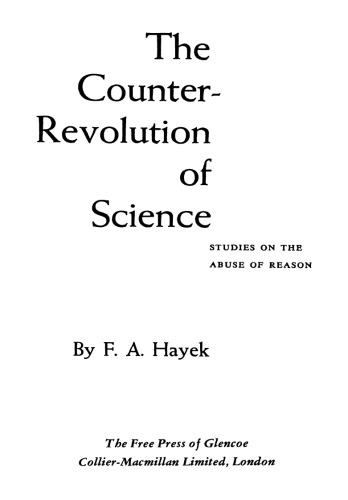 The Counter-Revolution of Science: Studies on the Abuse of Reason