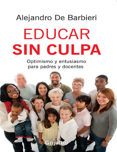 Educar sin culpa. Optimismo y entusiasmo para padres y docentes