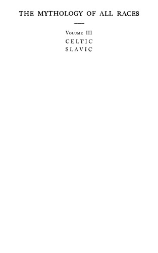 The Mythology of All Races 3 : Celtic and Slavic