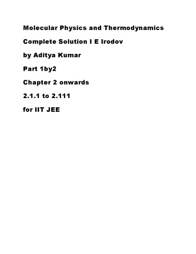 Molecular Physics and Thermodynamics Complete Solution I E Irodov by Aditya Kumar part 1by2 Chapter 2 onwards 2.1.1 to 2.111 for IIT JEE
