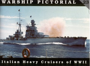 Italian Heavy Cruisers of WWII (Warship Pictorial 23)