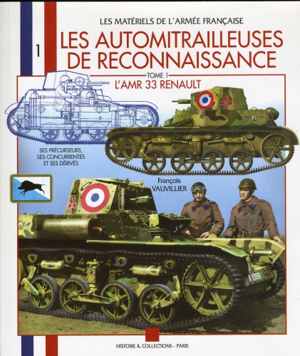 Les automitrailleuses de reconnaissance. Tome 1 L’AMR 33 Renault VM