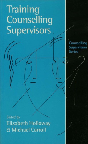 Training Counselling Supervisors: Strategies, Methods, and Techniques (Counselling supervision)