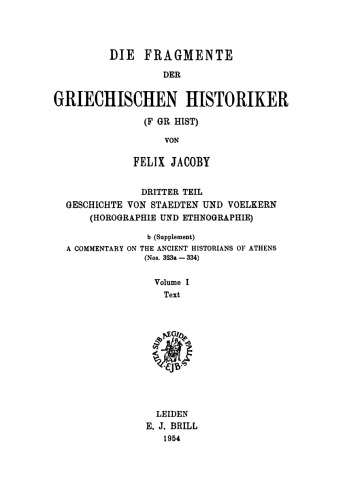 Die Fragmente der griechischen Historiker (FGrHist), IIIb (Supplement): A commentary on the ancient historians of Athens (nos. 323a-334), Volume I Text