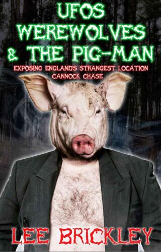 UFO's Werewolves & The Pig-Man: Exposing England's Strangest Location - Cannock Chase (Lee Brickley's Paranormal X-Files)