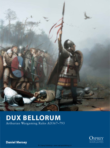 Dux Bellorum. Arthurian Wargaming Rules AD367-793