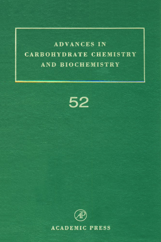 Advances in Carbohydrate Chemistry and Biochemistry, Volume 52 (Advances in Ccarbohydrate Chemistry and Biochemistry)