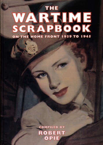 Wartime Scrapbook - On The Home Front 1939 To 1945