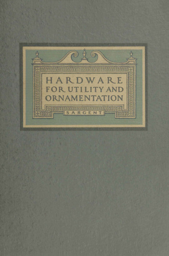 Sargent Locks and Hardware: Hardware for Utility and Ornamentation