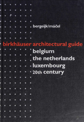 Birkhäuser architectural guide. Belgium, The Netherlands, Luxembourg 20th century