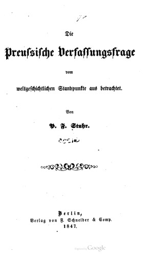 Die preußische Verfassungsfrage vom weltgeschichtlichen Standpunkte aus betrachtet