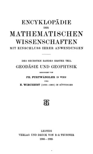 Encyclopaedie der mathematischen Wissenschaften und Anwendungen. Geodaesie und Geophysik Band 6, Teil 1
