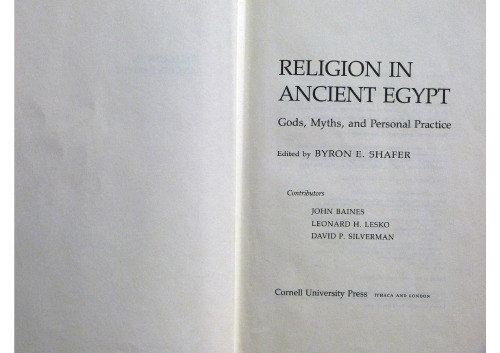 Religion in Ancient Egypt: Gods, Myths, and Personal Practice