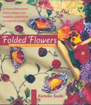 Folded Flowers Fabric Origami with a Twist of Silk Ribbon