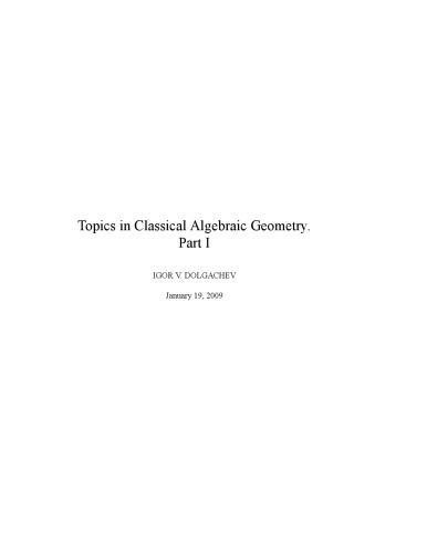 Topics in Classical Algebraic Geometry - I