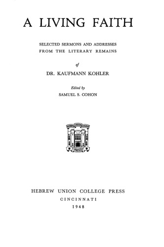 A Living Faith: selected sermons and addresses from the literaryremains.edited by Samuel S. Cohon