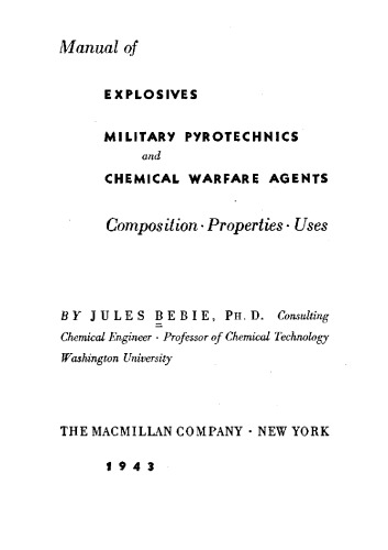 Manual of Explosives, Military Pyrotechnics, and Chemical Warfare Agents : Composition, Properties, Uses
