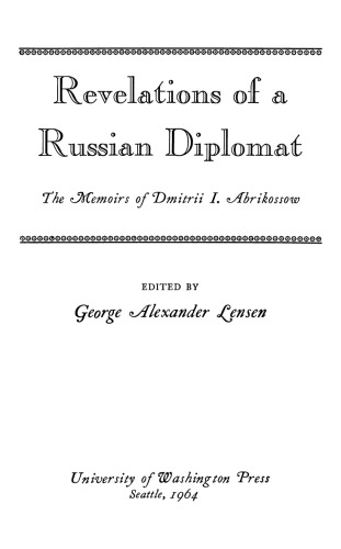 Revelations of a Russian diplomat: The memoirs of Dmitrii I. Abrikossow