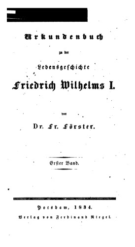 Urkundenbuch zu der Lebensgeschichte Friedrich Wilhelms I.