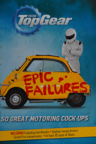 Top Gear: Epic Failures: 50 Great Motoring Cock-Ups