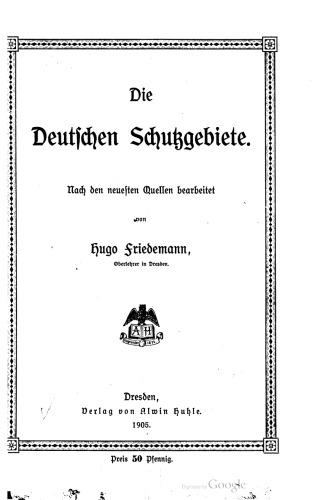 Die Deutschen Schutzgebiete ; nach den neuesten Quellen bearbeitet